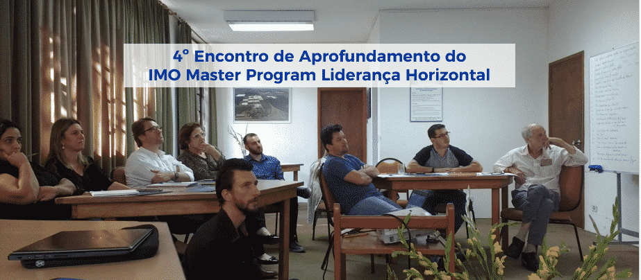 4º Encontro de Aprofundamento do IMO Master Program Liderança Horizontal